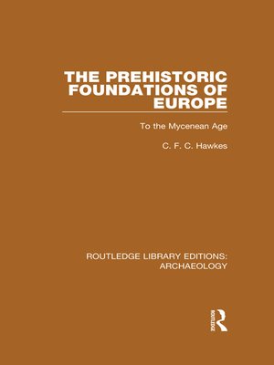 cover image of The Prehistoric Foundations of Europe to the Mycenean Age
